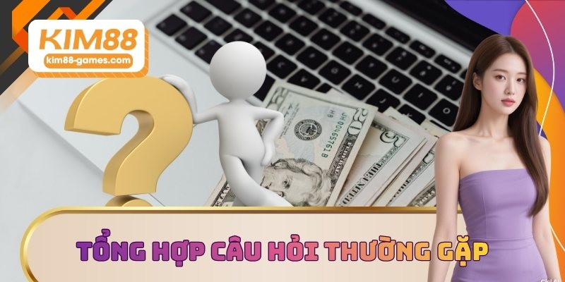Tổng hợp câu hỏi thường gặp Tổng hợp câu hỏi thường gặp